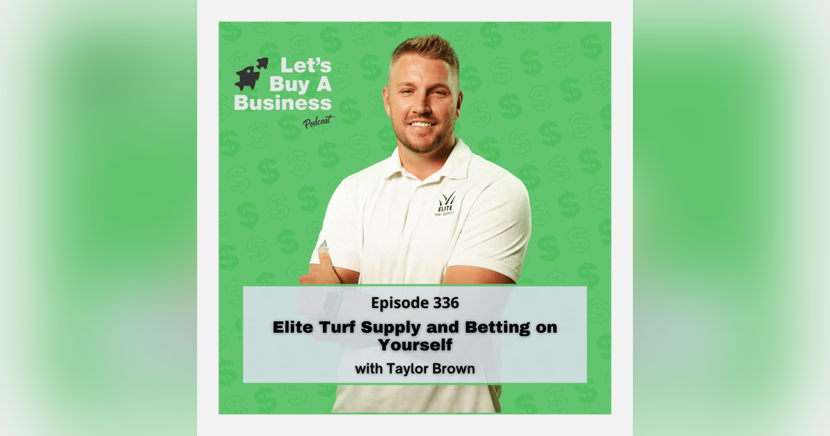 Elite Turf Supply and Betting on Yourself with Taylor Brown Elite Turf Supply and Betting on Yourself with Taylor Brown