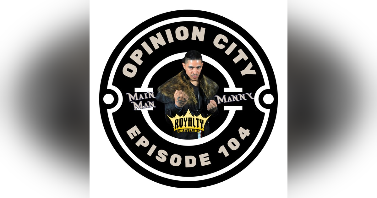 Episode 104 - Main Man Manny Episode 104 - Main Man Manny