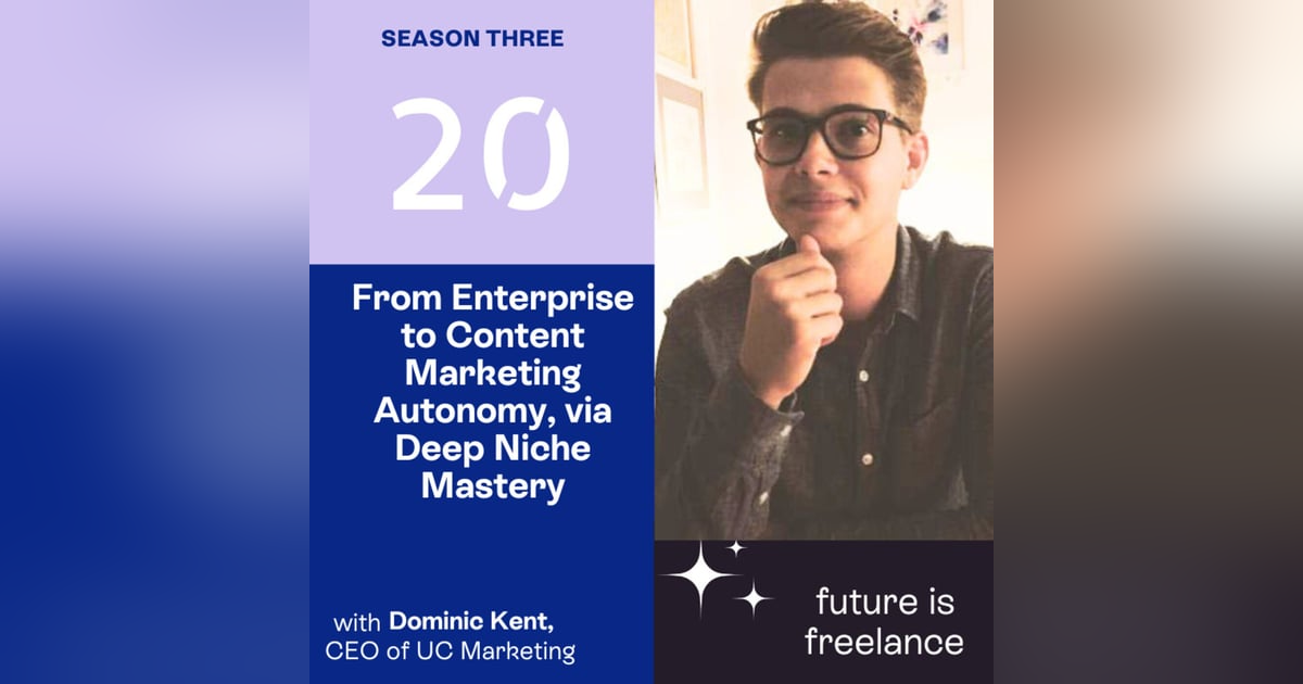 From Enterprise to Content Marketing Autonomy via Deep Niche Mastery, with Dominic Kent From Enterprise to Content Marketing Autonomy via Deep Niche Mastery, with Dominic Kent