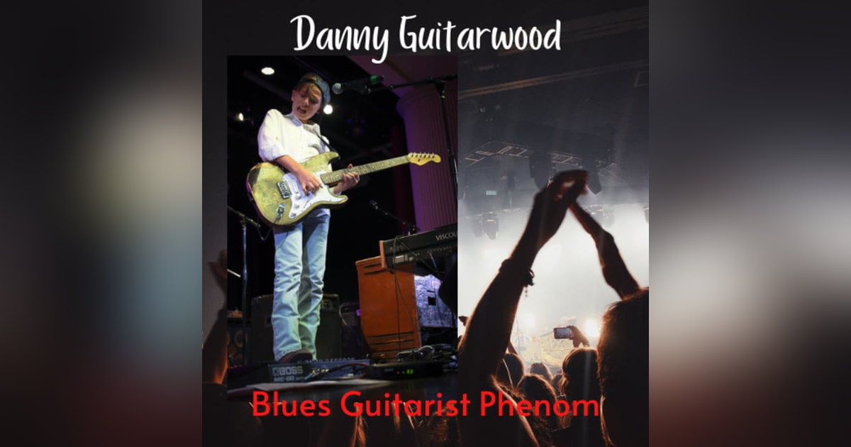 Keeping the Blues Alive With 14-Year-Old Guitar Phenom - Danny Guitarwood Keeping the Blues Alive With 14-Year-Old Guitar Phenom - Danny Guitarwood