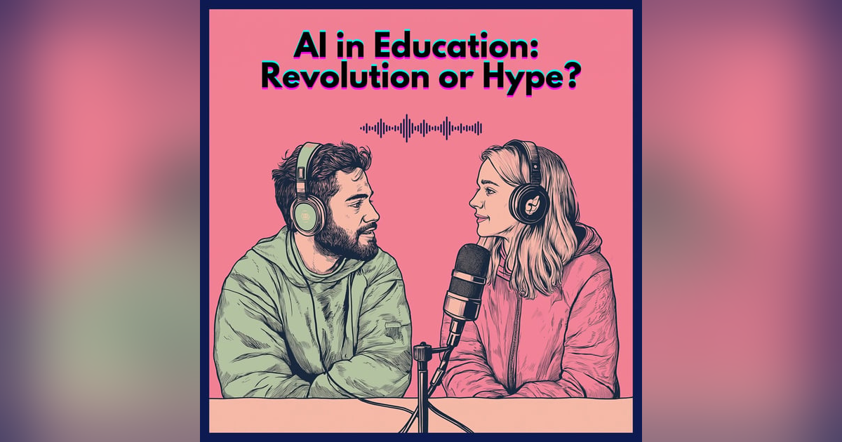 #27. AI in Education: Revolution or Hype? #27. AI in Education: Revolution or Hype?