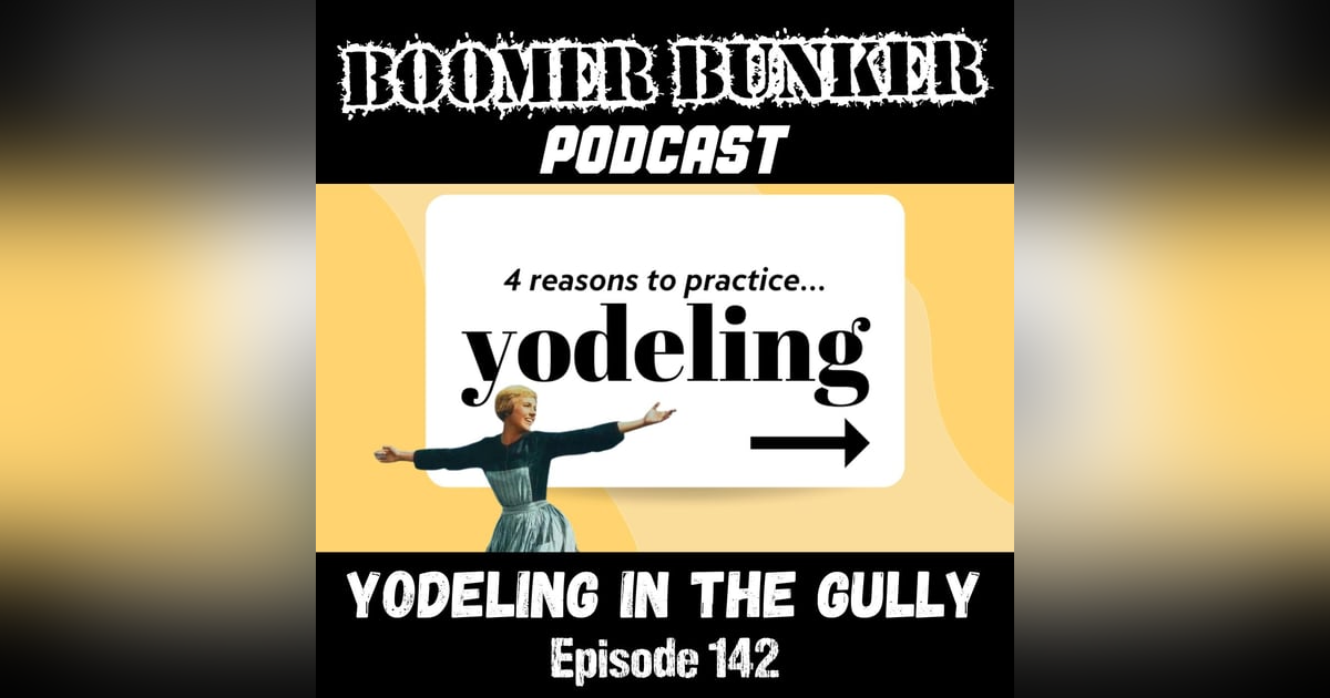 Yodeling in the Gully | Episode 142 Yodeling in the Gully | Episode 142