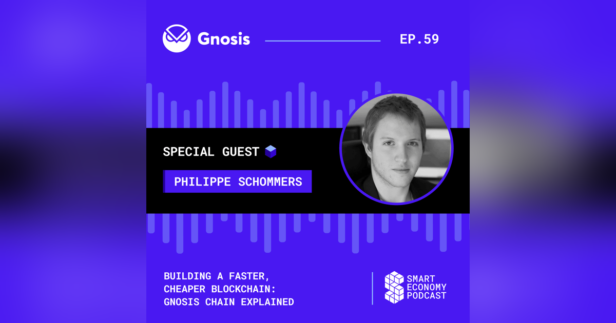 Building a Faster, Cheaper Blockchain: Gnosis Chain Explained with Philippe Schommers of Gnosis Building a Faster, Cheaper Blockchain: Gnosis Chain Explained with Philippe Schommers of Gnosis