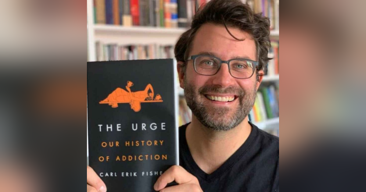 652: Carl Erik Fisher: The Urge: Our History of Addiction 652: Carl Erik Fisher: The Urge: Our History of Addiction