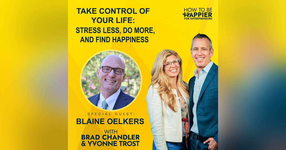 Ep115: Take Control of Your Life: Stress Less, Do More, and Find Happiness Ep115: Take Control of Your Life: Stress Less, Do More, and Find Happiness