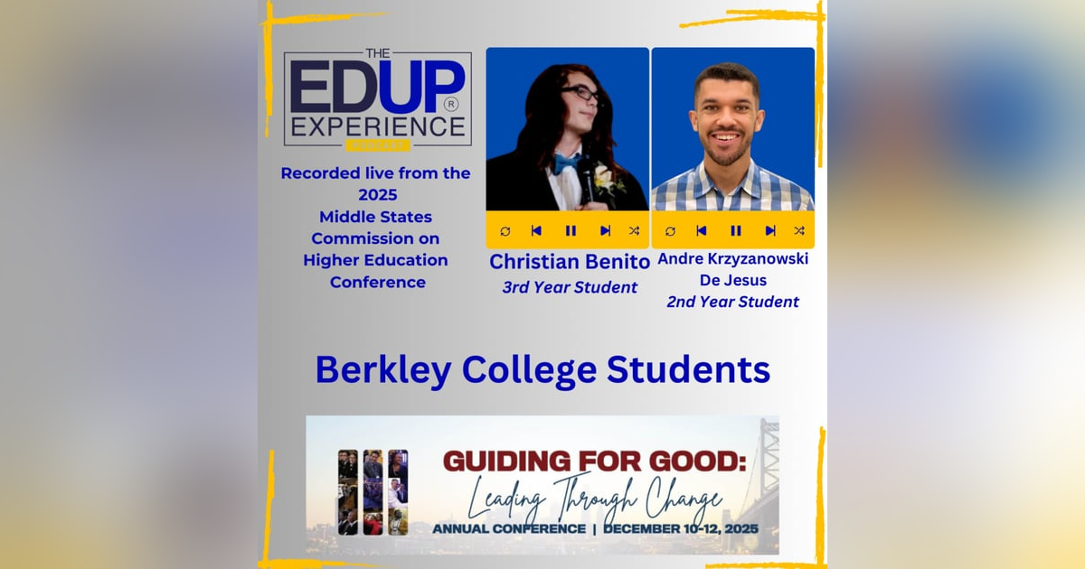 LIVE from the 2025 Middle States Commission on Higher Education Annual Conference - with Christian Benito, 3rd Year Student, & Andre Krzyzanowski De Jesus, 2nd Year Student, Berkley College LIVE from the 2025 Middle States Commission on Higher Education Annual Conference - with Christian Benito, 3rd Year Student, & Andre Krzyzanowski De Jesus, 2nd Year Student, Berkley College