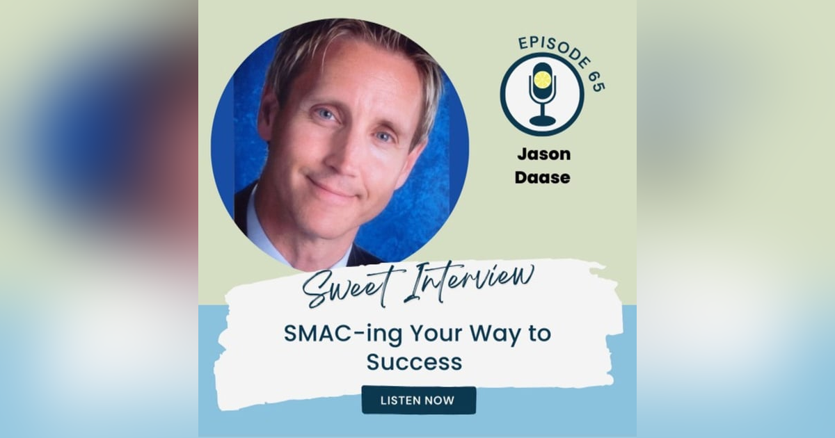 SMAC-ing Your Way to Success with Jason Daase SMAC-ing Your Way to Success with Jason Daase