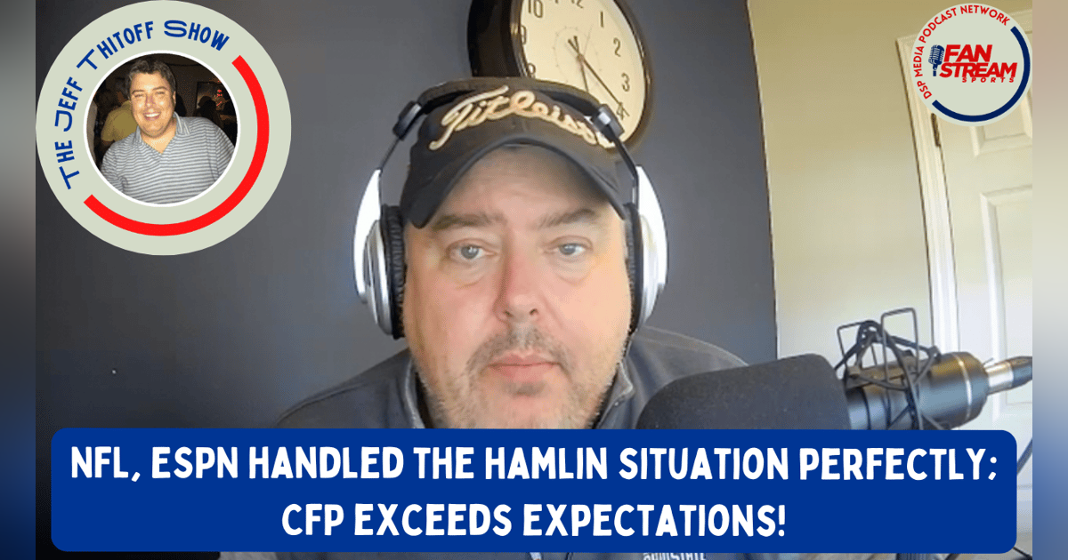 The Jeff Thitoff Show 1/3/23: #NFL #ESPN and Damar Hamlin | #CFP Semis Unreal! The Jeff Thitoff Show 1/3/23: #NFL #ESPN and Damar Hamlin | #CFP Semis Unreal!
