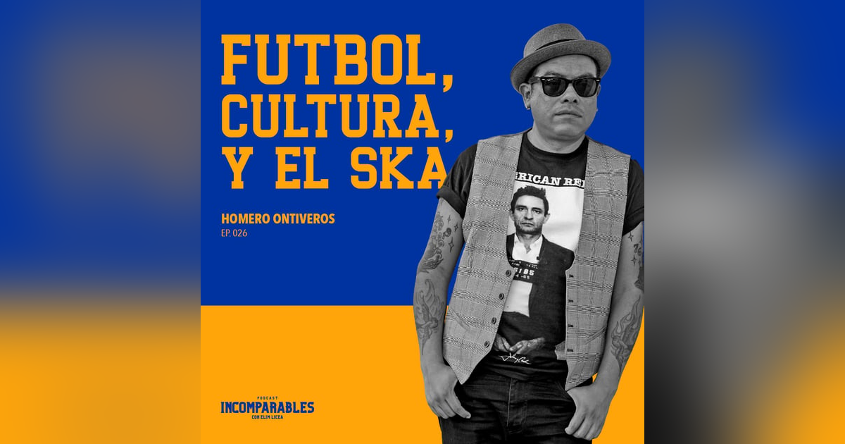 026 | Futbol, Cultura y Ska | Homero Ontiveros 026 | Futbol, Cultura y Ska | Homero Ontiveros