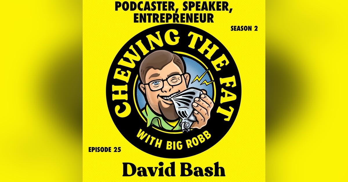 David Bash, Podcaster, Speaker, Entrepreneur David Bash, Podcaster, Speaker, Entrepreneur