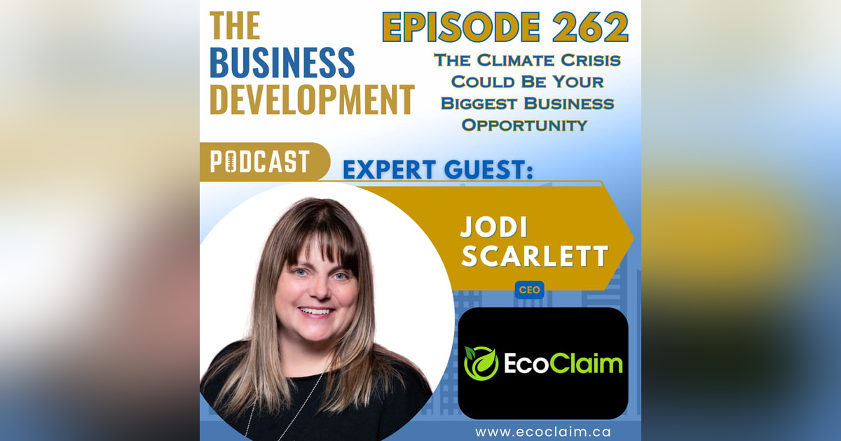 The Climate Crisis Could Be Your Biggest Business Opportunity with Jodi Scarlett The Climate Crisis Could Be Your Biggest Business Opportunity with Jodi Scarlett