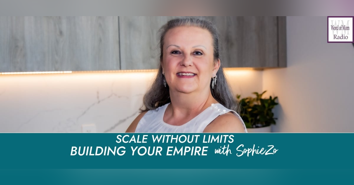 Scale Without Limits on Building Your Empire with SophieZo on WoMRadio Scale Without Limits on Building Your Empire with SophieZo on WoMRadio