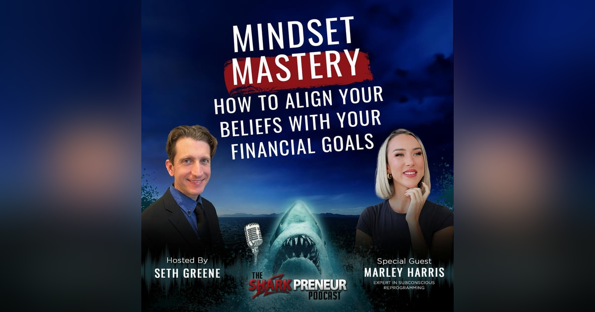 Episode 1113: Mindset Mastery: How to Align Your Beliefs with Your Financial Goals with Marley Harris Episode 1113: Mindset Mastery: How to Align Your Beliefs with Your Financial Goals with Marley Harris