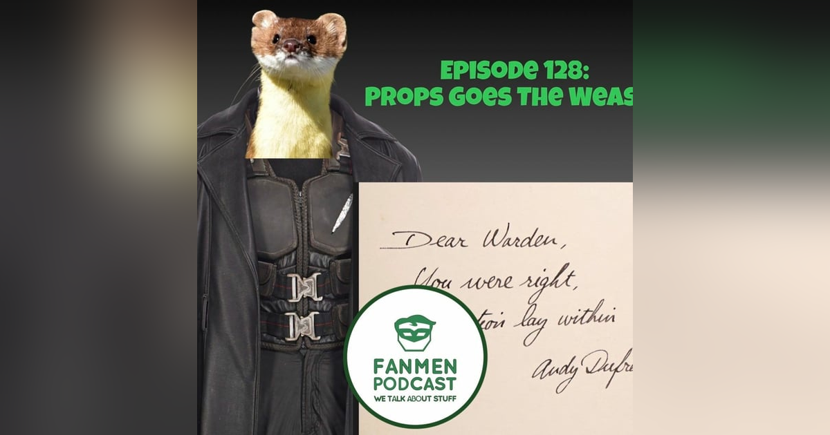 Episode 128 - Prop Goes The Weasel Episode 128 - Prop Goes The Weasel