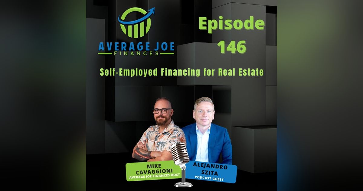 146. Self-Employed Financing for Real Estate with Alejandro Szita 146. Self-Employed Financing for Real Estate with Alejandro Szita