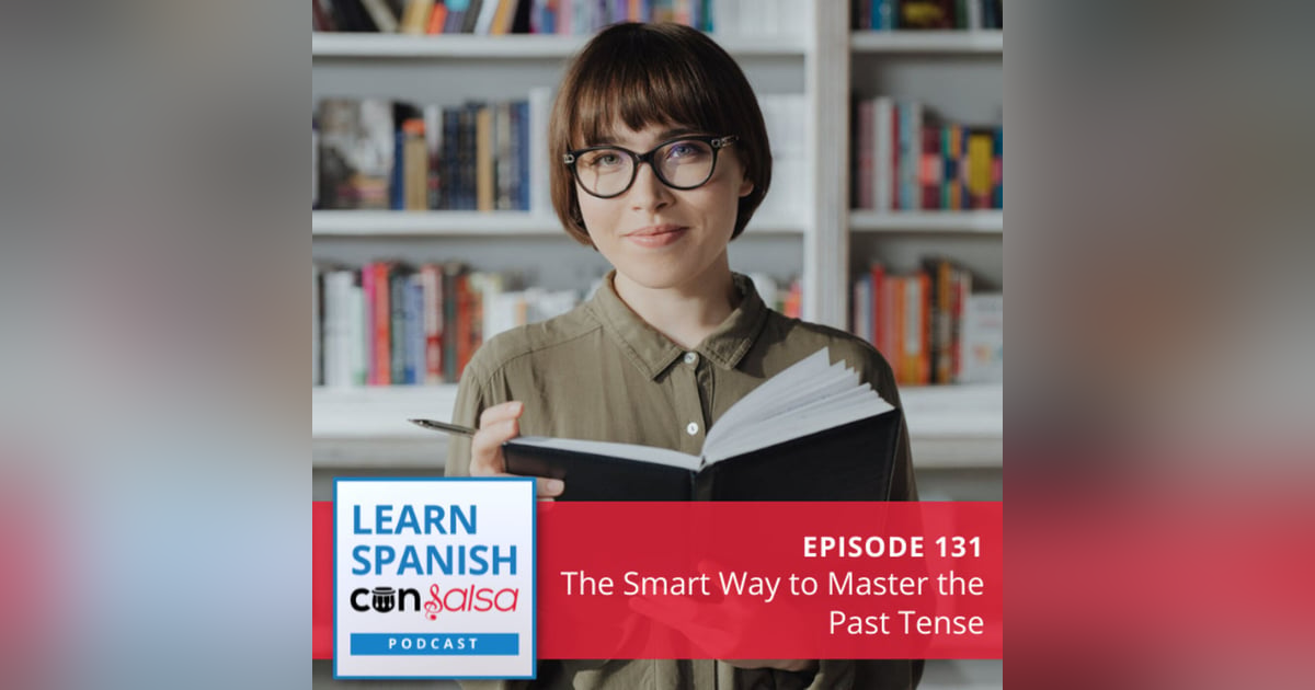 The Smart Way to Master the Past Tense ♫ 131 The Smart Way to Master the Past Tense ♫ 131
