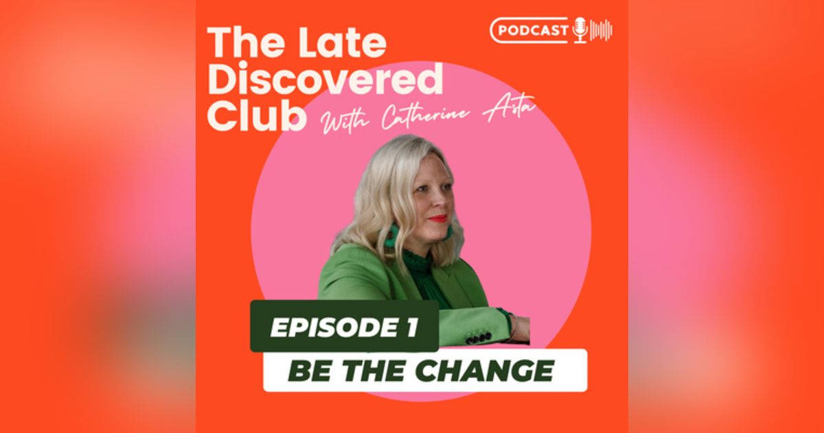 Episode 1 - Be the Change Episode 1 - Be the Change