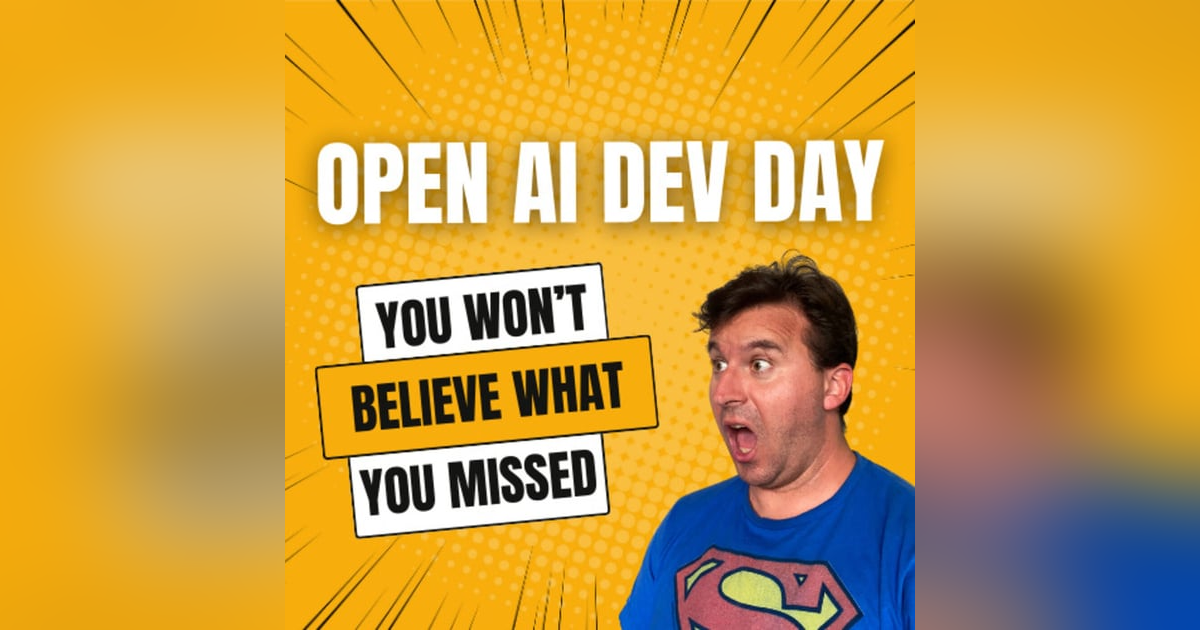 OpenAI's Dev Day -- You Won't Believe What You Missed OpenAI's Dev Day -- You Won't Believe What You Missed