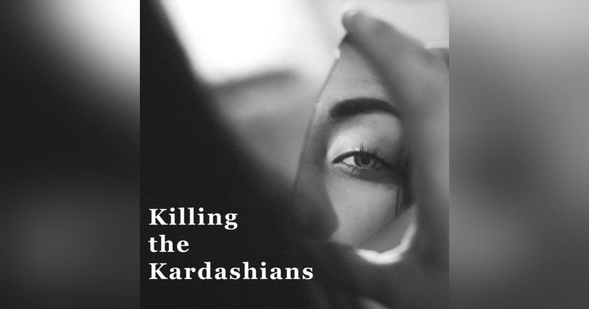Killing the Kardashians Killing the Kardashians