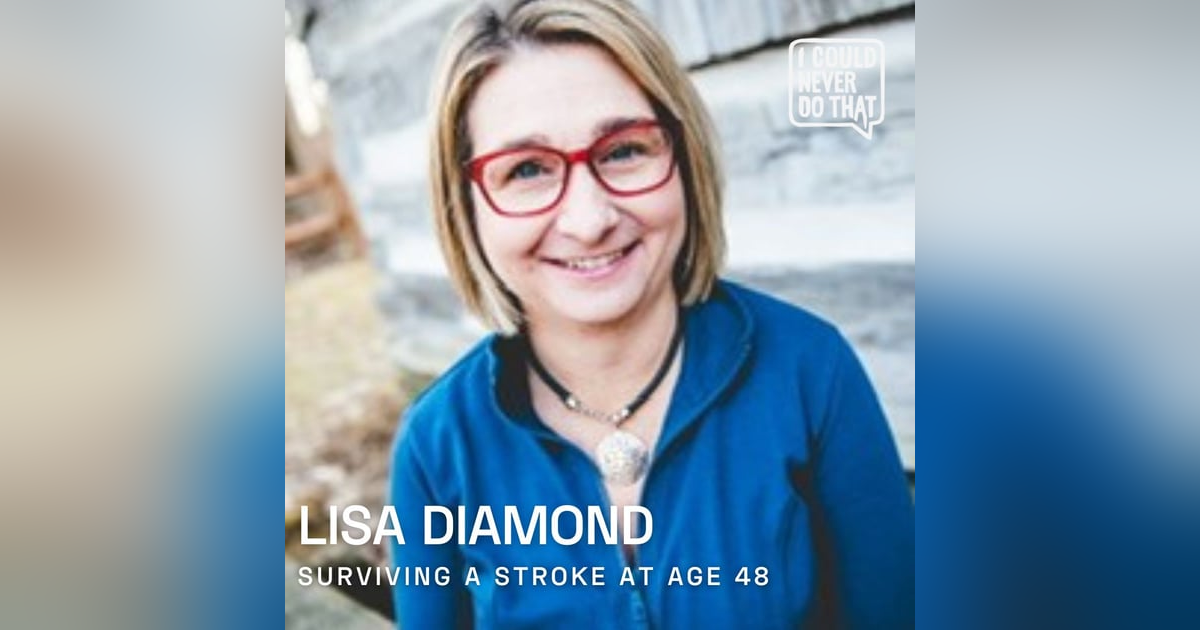 87 Lisa Diamond - Surviving a Stroke at Age 48 87 Lisa Diamond - Surviving a Stroke at Age 48