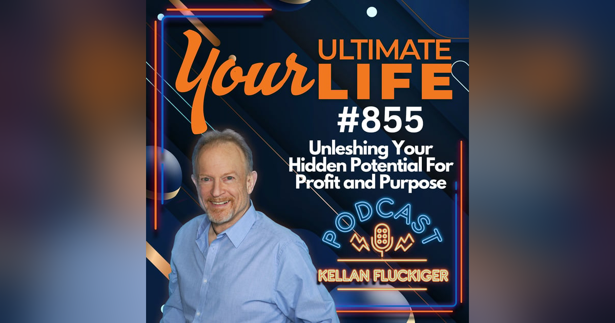 Unleashing Your Hidden Potential for Profit and Purpose, 855 Unleashing Your Hidden Potential for Profit and Purpose, 855