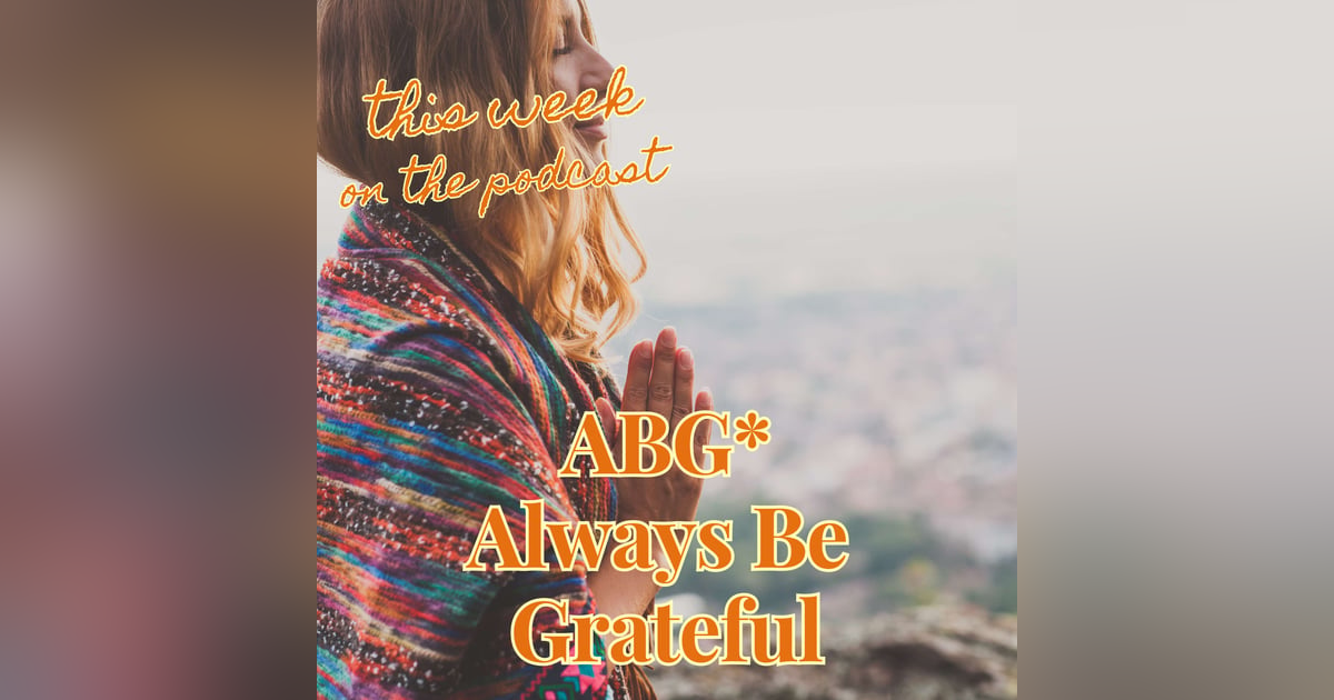 Sixtysomething S2 Episode 12 - Embracing Gratitude Sixtysomething S2 Episode 12 - Embracing Gratitude