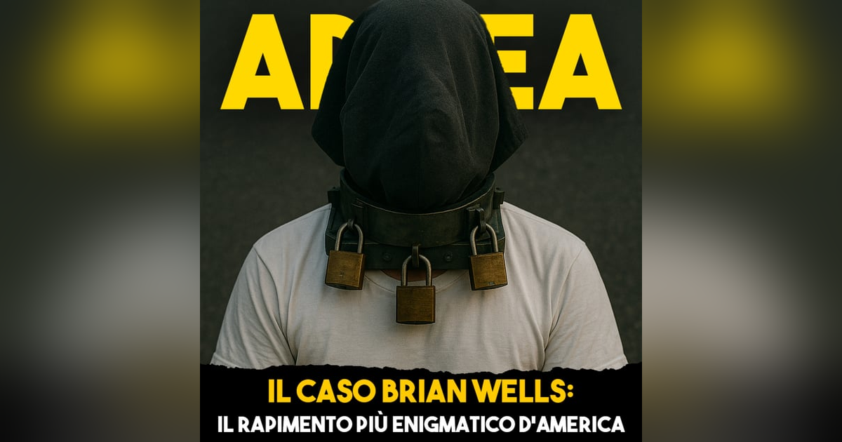 Il Caso Brian Wells: Il Rapimento più ENIGMATICO d'America - Ep.30 Il Caso Brian Wells: Il Rapimento più ENIGMATICO d'America - Ep.30
