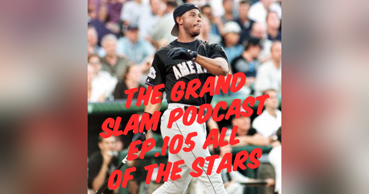 The Grand Slam Podcast Ep.105- All of The Stars The Grand Slam Podcast Ep.105- All of The Stars