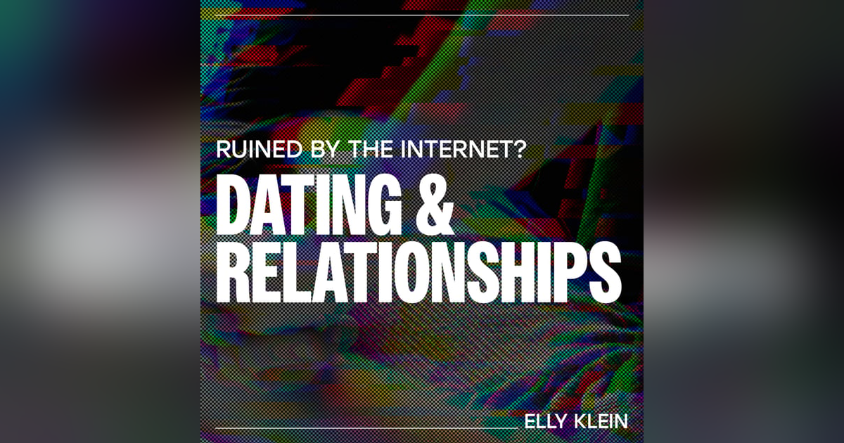 Has the internet ruined Dating & Relationships? - Elly Klein Has the internet ruined Dating & Relationships? - Elly Klein