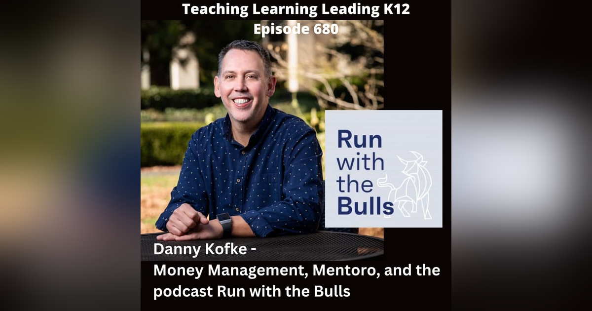 Danny Kofke - Money Management, Mentoro, and the podcast Run with the Bulls - 680 Danny Kofke - Money Management, Mentoro, and the podcast Run with the Bulls - 680