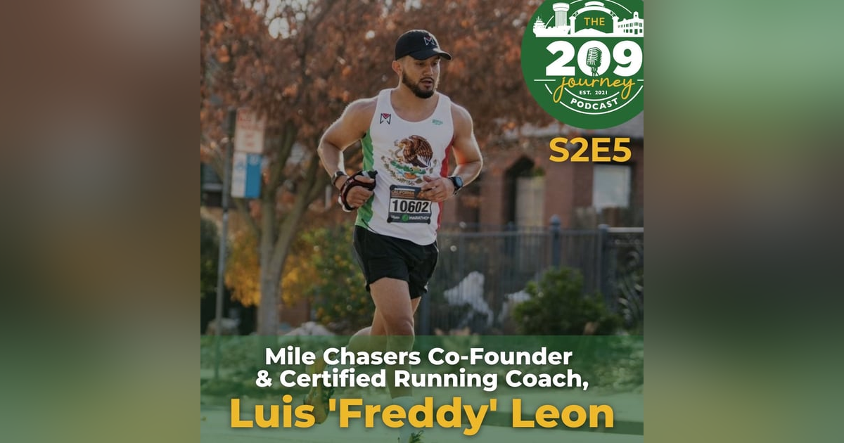 S2E5 - Mile Chasers Co-Founder & Certified Running Coach, Luis "Freddy" Leon (from Stockton)! S2E5 - Mile Chasers Co-Founder & Certified Running Coach, Luis "Freddy" Leon (from Stockton)!