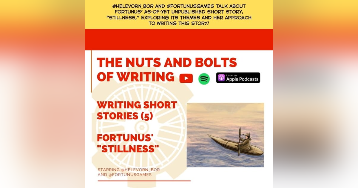 EP 40: Writing Short Stories (5) - "Stillness" by Fortunus Games EP 40: Writing Short Stories (5) - "Stillness" by Fortunus Games