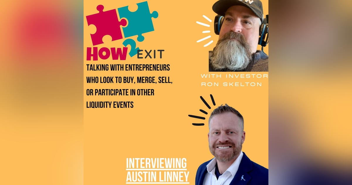 E152: Austin Linney, Investor and Entrepreneur Discusses Buying and Growing Businesses E152: Austin Linney, Investor and Entrepreneur Discusses Buying and Growing Businesses