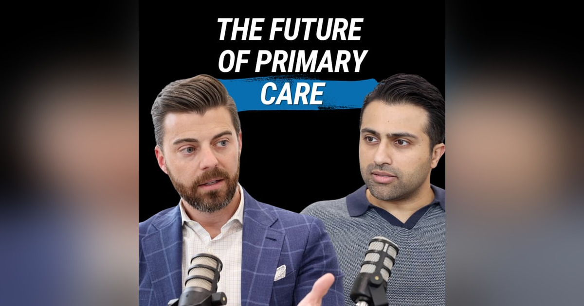 The Future Of Primary Care, with Danish Nagda The Future Of Primary Care, with Danish Nagda