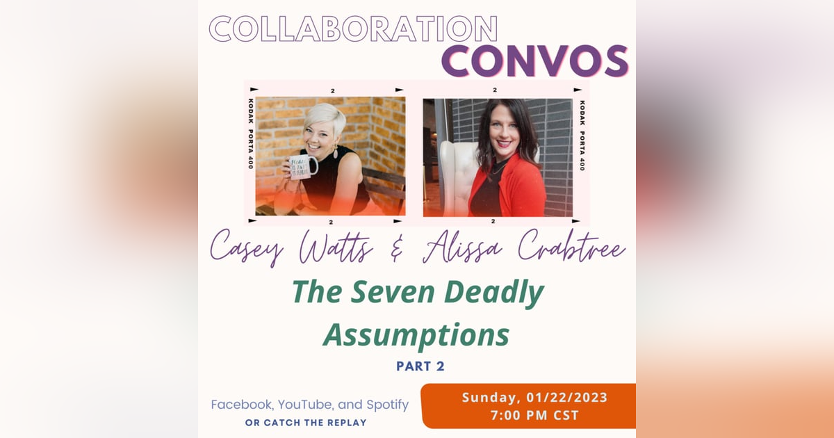 The Seven Deadly Assumptions: Part 2 The Seven Deadly Assumptions: Part 2