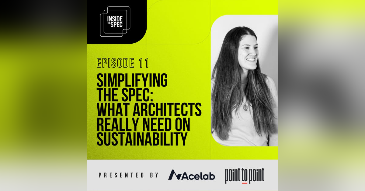 Inside The Spec - Episode 11: Simplifying The Spec: What Architects Really Need On Sustainability Inside The Spec - Episode 11: Simplifying The Spec: What Architects Really Need On Sustainability
