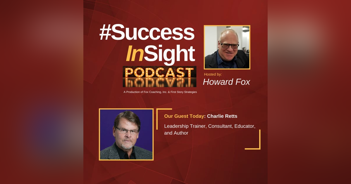Charlie Retts, Leadership Trainer, Consultant, Educator, and Author Charlie Retts, Leadership Trainer, Consultant, Educator, and Author