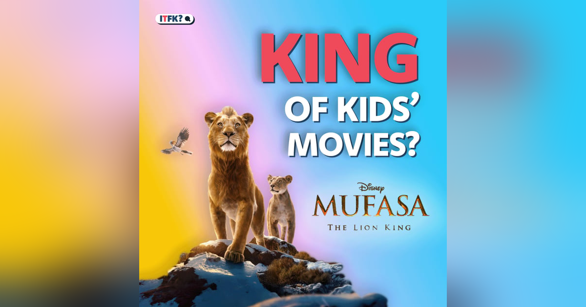 Is Mufasa the King of Kids Movies? Is Mufasa the King of Kids Movies?
