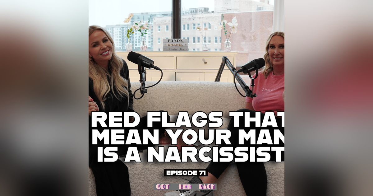 Ep 71: Red Flags That Mean YOUR MAN is a NARCISSIST. Ep 71: Red Flags That Mean YOUR MAN is a NARCISSIST.