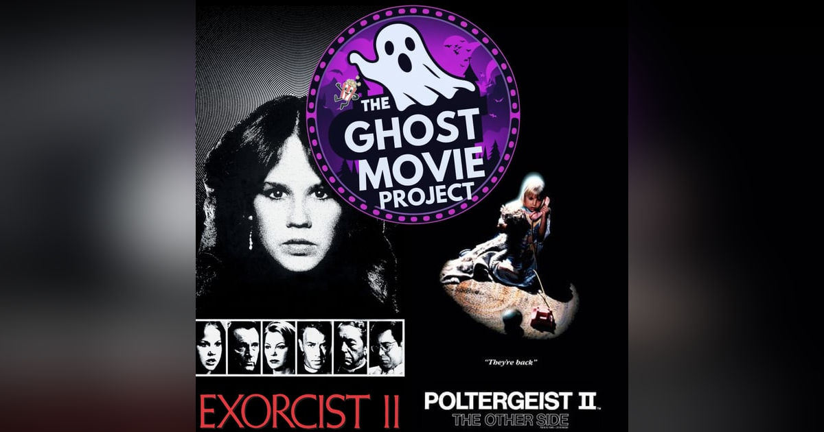Ep. 2 - Battle of the Sequels: Poltergeist 2 vs. Exorcist 2 Ep. 2 - Battle of the Sequels: Poltergeist 2 vs. Exorcist 2