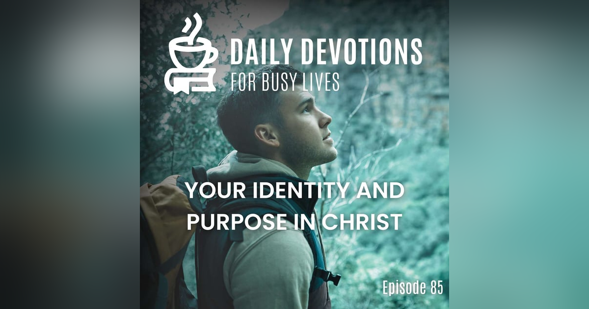 Your Identity and Purpose in Christ Your Identity and Purpose in Christ
