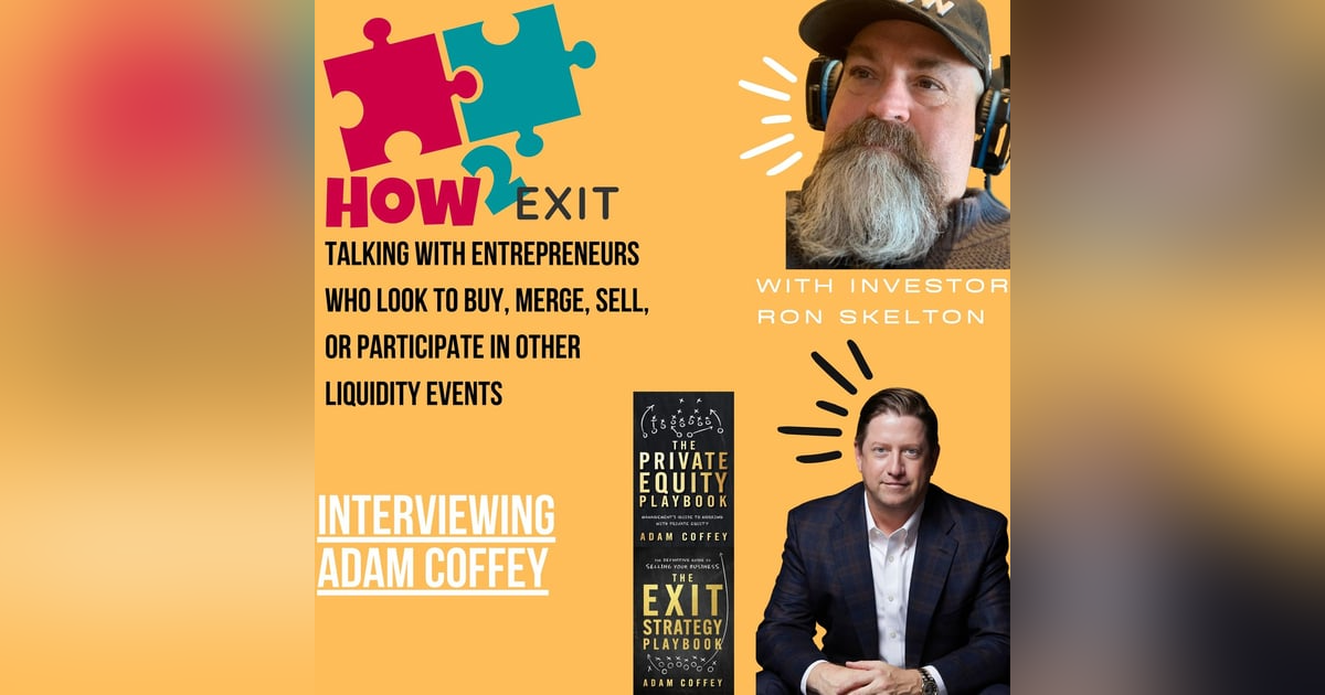 E22: CEO Adam Coffey Shares 21 Years Of Private Equity Experience On How To Sell A Business To P.E. E22: CEO Adam Coffey Shares 21 Years Of Private Equity Experience On How To Sell A Business To P.E.