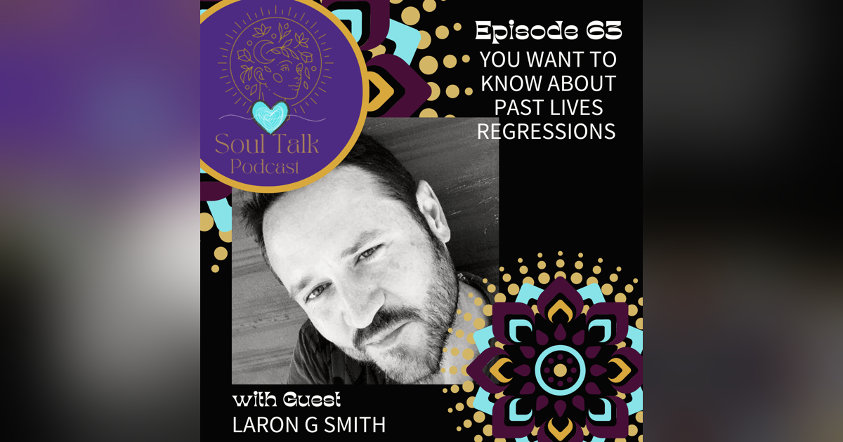 You Want to Know about Past Lives Regressions - Laron G Smith You Want to Know about Past Lives Regressions - Laron G Smith