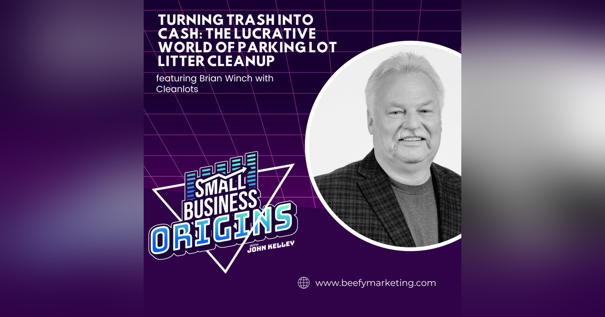 Turning Trash into Cash: The Lucrative World of Parking Lot Litter Cleanup featuring Brian Winch with Cleanlots Turning Trash into Cash: The Lucrative World of Parking Lot Litter Cleanup featuring Brian Winch with Cleanlots