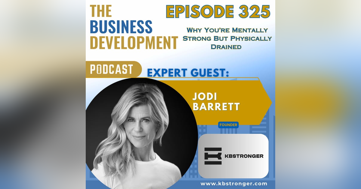 Why You’re Mentally Strong But Physically Drained with Jodi Barrett Why You’re Mentally Strong But Physically Drained with Jodi Barrett