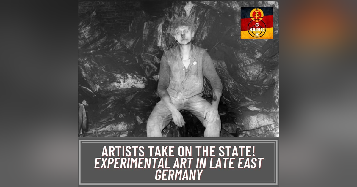 Artists Take on The State! Experimental Art in Late East Germany, with Sara Blaylock Artists Take on The State! Experimental Art in Late East Germany, with Sara Blaylock