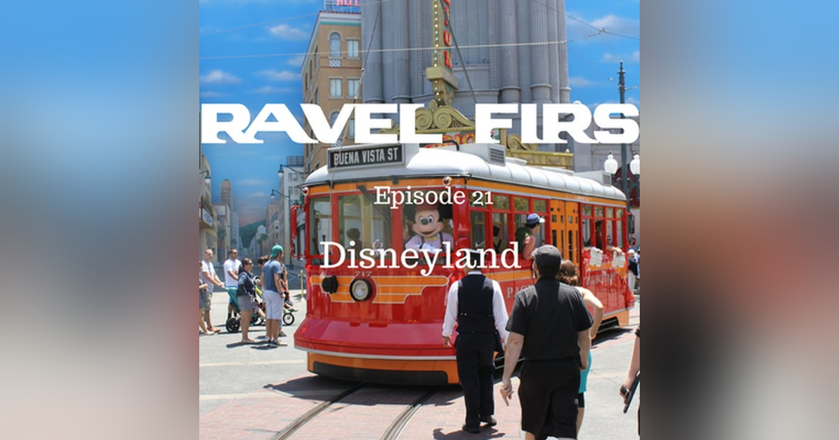 22: Disneyland - The Happiest Place On Earth - Travel First with Alex First & Chris Coleman Episode 21 22: Disneyland - The Happiest Place On Earth - Travel First with Alex First & Chris Coleman Episode 21