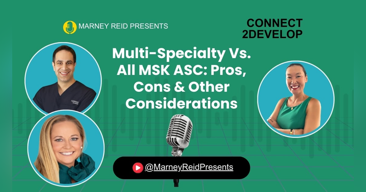 Multi-Specialty V. MSK ASC: Pros, Cons with Neil Badlani, MD, MBA, Janet Carlson, and Marney Reid Multi-Specialty V. MSK ASC: Pros, Cons with Neil Badlani, MD, MBA, Janet Carlson, and Marney Reid