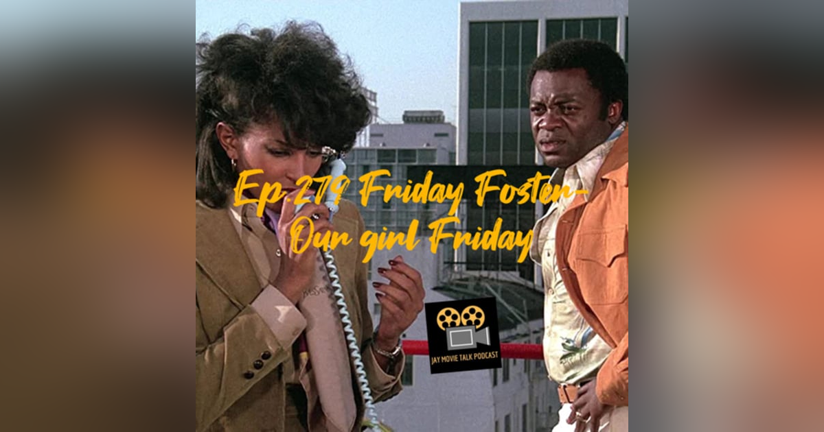 Jay Movie Talk Ep.279 Friday Foster- Our girl Friday Jay Movie Talk Ep.279 Friday Foster- Our girl Friday