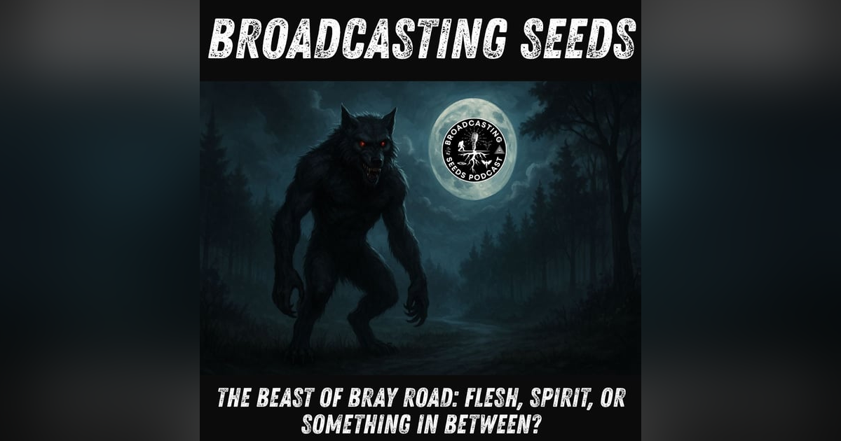 The Bray Road Beast: Flesh, Spirit, or Something In Between? The Bray Road Beast: Flesh, Spirit, or Something In Between?